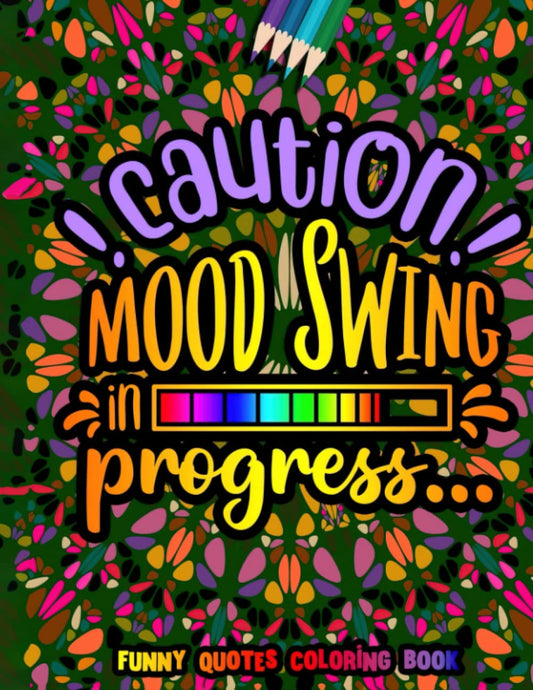 Caution Mood Swing in Progress Funny Quotes Coloring Book