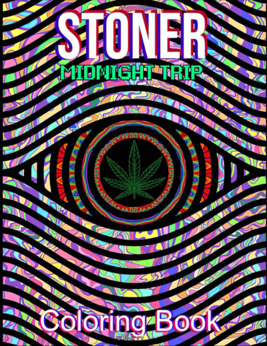 Midnight Trip: Stoner Coloring Book - A Trippy Stoner Coloring Experience